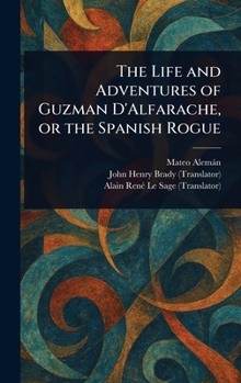 Hardcover The Life and Adventures of Guzman D'Alfarache, or the Spanish Rogue Book