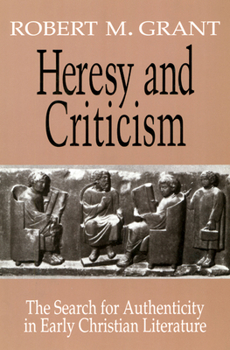 Paperback Heresy and Criticism: The Search for Authenticity in Early Christian Literature Book
