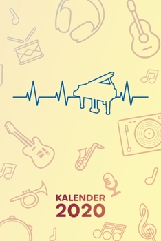 KALENDER 2020: A5 Musikinstrumente Terminplaner für Klavierspieler mit DATUM - 52 Kalenderwochen für Termine & To-Do Listen - Pianist Herzklopfen ... Jahreskalender Klavierspiel (German Edition)
