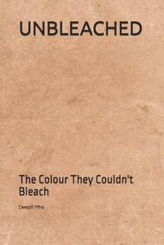 UNBLEACHED: The Colour They Couldn't Bleach