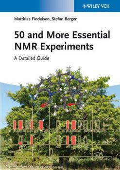 Paperback 50 and More Essential NMR Experiments: A Detailed Guide Book