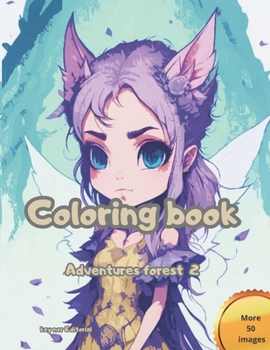 Adventure forest 2: A chibi fairy coloring book with more than 50 picture for you to enjoy