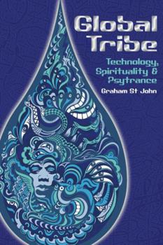 Paperback Global Tribe: Technology, Spirituality and Psytrance Book