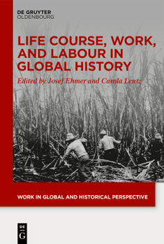 Hardcover Life Course, Work, and Labour in Global History Book