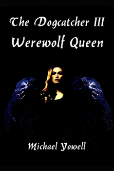 Paperback The Dogcatcher III: Werewolf Queen Book