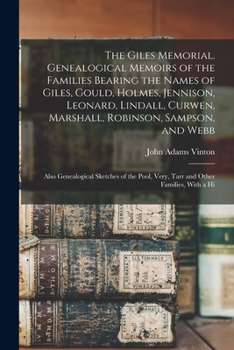 Paperback The Giles Memorial. Genealogical Memoirs of the Families Bearing the Names of Giles, Gould, Holmes, Jennison, Leonard, Lindall, Curwen, Marshall, Robi Book