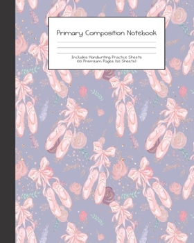 Paperback Primary Composition Notebook: Ballerina Dancer Ballet Grades K-2 Handwriting Practice PaperPrimary Ruled With Dotted Midline 100 Pgs 50 Sheets Premi Book