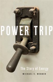 Hardcover Power Trip: The Story of Energy Book