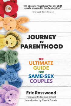 Paperback Journey to Parenthood: The Ultimate Guide for Same-Sex Couples (Adoption, Foster Care, Surrogacy, Co-Parenting) Book