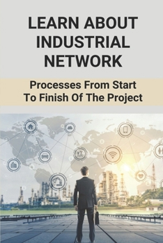 Paperback Learn About Industrial Network: Processes From Start To Finish Of The Project: Industrial Networks Design Book