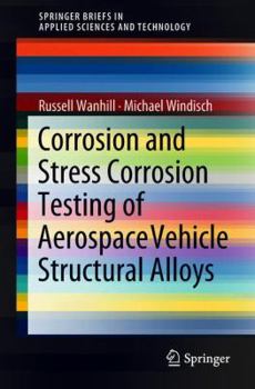 Paperback Corrosion and Stress Corrosion Testing of Aerospace Vehicle Structural Alloys Book