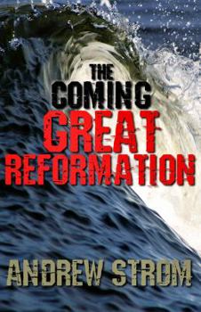 Paperback The Coming Great Reformation.. the Coming Worldwide Shaking, Reformation and Street Revival.. the Prophecies That Went Around the World Book