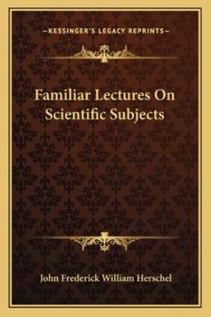 Paperback Familiar Lectures On Scientific Subjects Book
