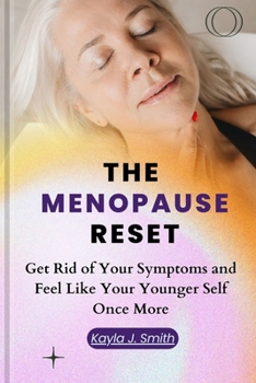 Paperback The Menopause Reset: Get Rid of Your Symptoms and Feel Like Your Younger Self Once More Book