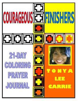 Paperback Courageous Finishers...21 Day Coloring Prayer Journal Expanded Version Book