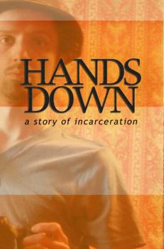Paperback Hands Down: A Story of Incarceration Book