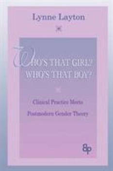 Paperback Who's That Girl? Who's That Boy?: Clinical Practice Meets Postmodern Gender Theory Book