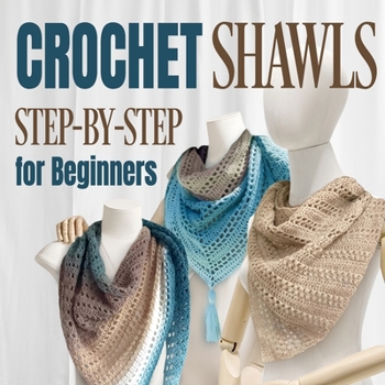 Paperback Crochet Shawls: Step-by-Step for Beginners: Shawls Tutorials Book