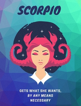 Scorpio, Gets What She wants, By Any Means Necessary: Astrology Workout Log Book & Habit Tracker