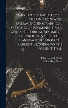 Hardcover Lamb's Textile Industry of the United States [microform], Embracing Biographical Sketches of Prominent Men and a Historical Résumé of the Progress of Book