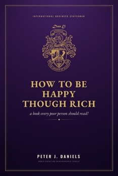 Paperback How To Be Happy Though Rich: A Book Every Poor Person Should Read Book