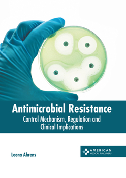 Hardcover Antimicrobial Resistance: Control Mechanism, Regulation and Clinical Implications Book