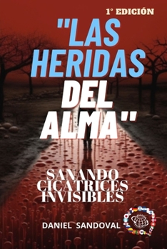Las Heridas del Alma: Sanando Cicatrices Invisibles