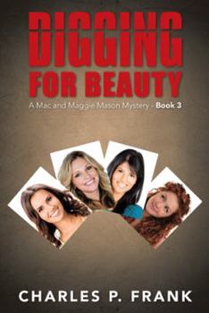 Paperback Digging for Beauty: A Mac and Maggie Mason Mystery - Book 3 Book