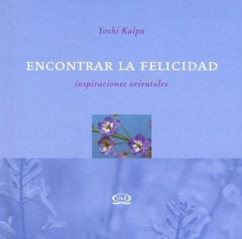 Hardcover Encontrar La Felicidad Inspiraciones Orientales (Spanish Edition) [Spanish] Book
