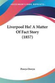 Paperback Liverpool Ho! A Matter Of Fact Story (1857) Book