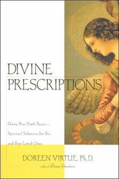 Hardcover Divine Prescriptions: Using Your Sixth Sense-- Spiritual Solutions for You and Your Loved Ones Book