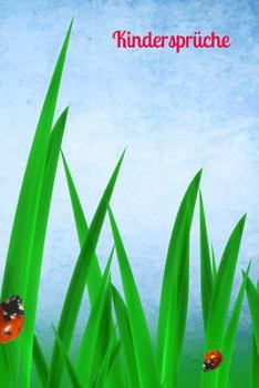 Kindersprüche: Enkel Enkeltochter Enkelsohn Kindermund Kind Junge Mädchen Kleinkind Jugendliche Sohn Tochter Sprüche Kindergarten Kindertagesstätte Grundschule Kinderworte (German Edition)