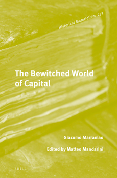 Hardcover The Bewitched World of Capital: Economic Crisis and the Metamorphosis of the Political Book