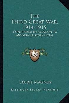 Paperback The Third Great War, 1914-1915: Considered In Relation To Modern History (1915) Book