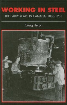 Paperback Working in Steel: The Early Years in Canada, 1883-1935 Book