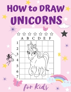 Paperback How to Draw Unicorns for Kids: A Super Fun Step-By-Step Drawing Activity Book for Kids Ages 4-8 Book