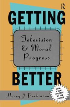 Hardcover Getting Better: Television and Moral Progress Book