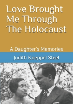 Paperback Love Brought Me Through The Holocaust: A Daughter's Memories Book