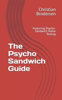 Paperback The Psycho Sandwich Guide: Featuring Psycho-Sandwich Home Testing Book