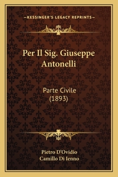 Paperback Per Il Sig. Giuseppe Antonelli: Parte Civile (1893) [Italian] Book