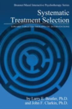 Hardcover Systematic Treatment Selection: Toward Targeted Therapeutic Interventions Book