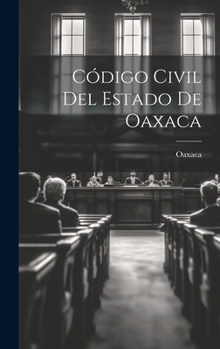 Hardcover Código Civil Del Estado De Oaxaca [Spanish] Book