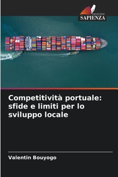 Paperback Competitività portuale: sfide e limiti per lo sviluppo locale [Italian] Book