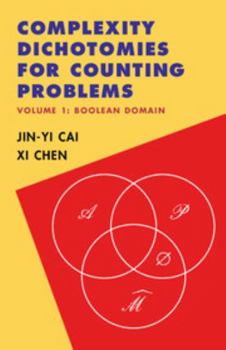 Hardcover Complexity Dichotomies for Counting Problems: Volume 1, Boolean Domain Book