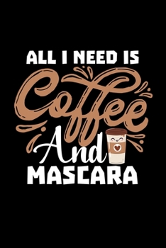 Paperback All I Need Is Coffee And Mascara: coffee gift mascara makeup estate - Pages Notebook/Journal Book