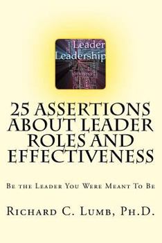 Paperback 25 Assertions About Leader Role & Effectiveness: Be the Leader You Were Meant To Be Book