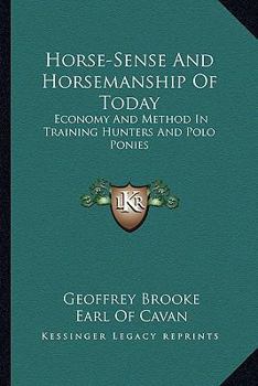 Paperback Horse-Sense and Horsemanship of Today: Economy and Method in Training Hunters and Polo Ponies Book