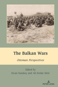 Hardcover The Balkan Wars: Ottoman Perspectives Book