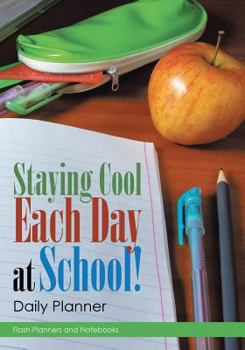 Paperback Staying Cool Each Day at School! Daily Planner Book