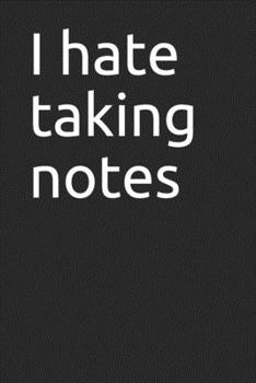 Paperback I hate taking notes: 120 page notebook Book